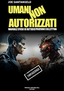 2025 Umani non autorizzati [Manuale d'uso di autodistruzione collettiva].jpeg