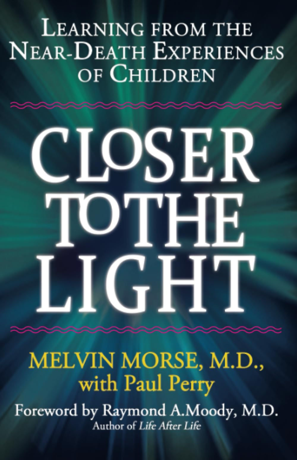 Closer to the Light by Dr. Melvin Morse (Used Paperback, 1990 Edition)