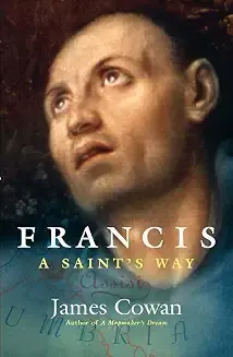 Francis: A Saint's Way - James Cowan (Used Hardback)