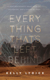 book cover design for science fiction novel called "Everything That's Left Behind" by author Kelly Lydick. Cover design by Domini Dragoone.