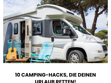 Camping Tipps Ausrüstung: 10 Must-haves für deinen nächsten Urlaub