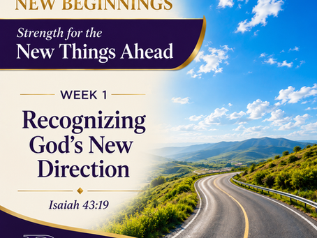 PURPOSEFUL LIVING SERIES | August – Week 1- Recognizing God's New Direction