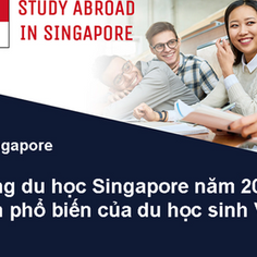 Cẩm nang du học Singapore 2023 – lựa chọn của đông đảo du học sinh Việt Nam