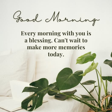 "May your morning be filled with joy and blessings, my dear!