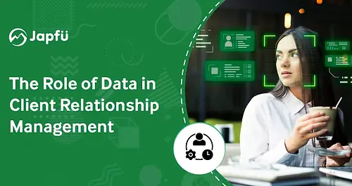 The Role of Data in Client Relationship Management
