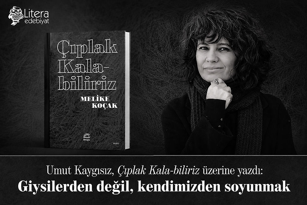 Giysilerden değil, kendimizden soyunmak
