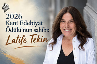2026 Kent Edebiyat Ödülü'nün sahibi: Latife Tekin