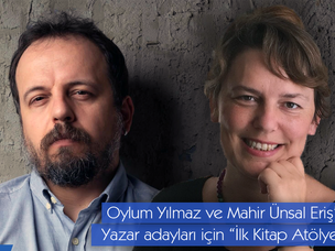 Yazar adayları için Oylum Yılmaz ve Mahir Ünsal Eriş ile “İlk Kitap Atölyesi”