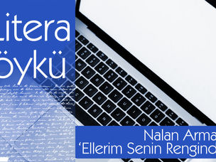 Öykü: Ellerim senin renginde