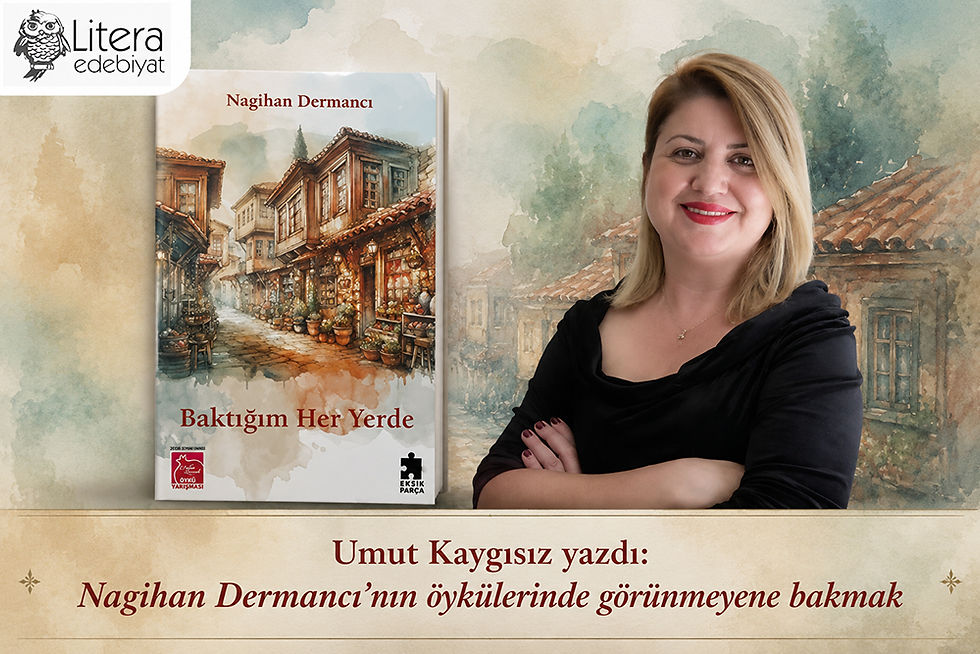 Nagihan Dermancı’nın öykülerinde görünmeyene bakmak