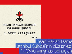 İnsan Hakları Derneği İstanbul Şubesi’nin düzenlediği 1. Öykü yarışması sonuçlandı