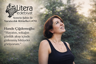 Yaratıcılık Ritüelleri 70 / Hande Çiğdemoğlu: "Hayatın, sokağın günlük akışı içinde gizlenmiş hikâyeler görüyorum."