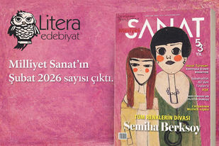 Milliyet Sanat'ın Şubat 2026 sayısı çıktı