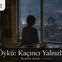 Öykü: Kaçıncı Yalnızlık