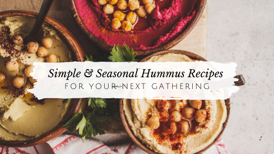Mindful Eating: DIY Seasonal Hummus Recipes