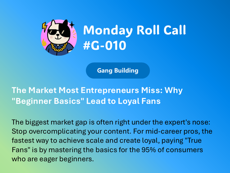 The Market Most Entrepreneurs Miss: Why "Beginner Basics" Lead to Loyal Fans