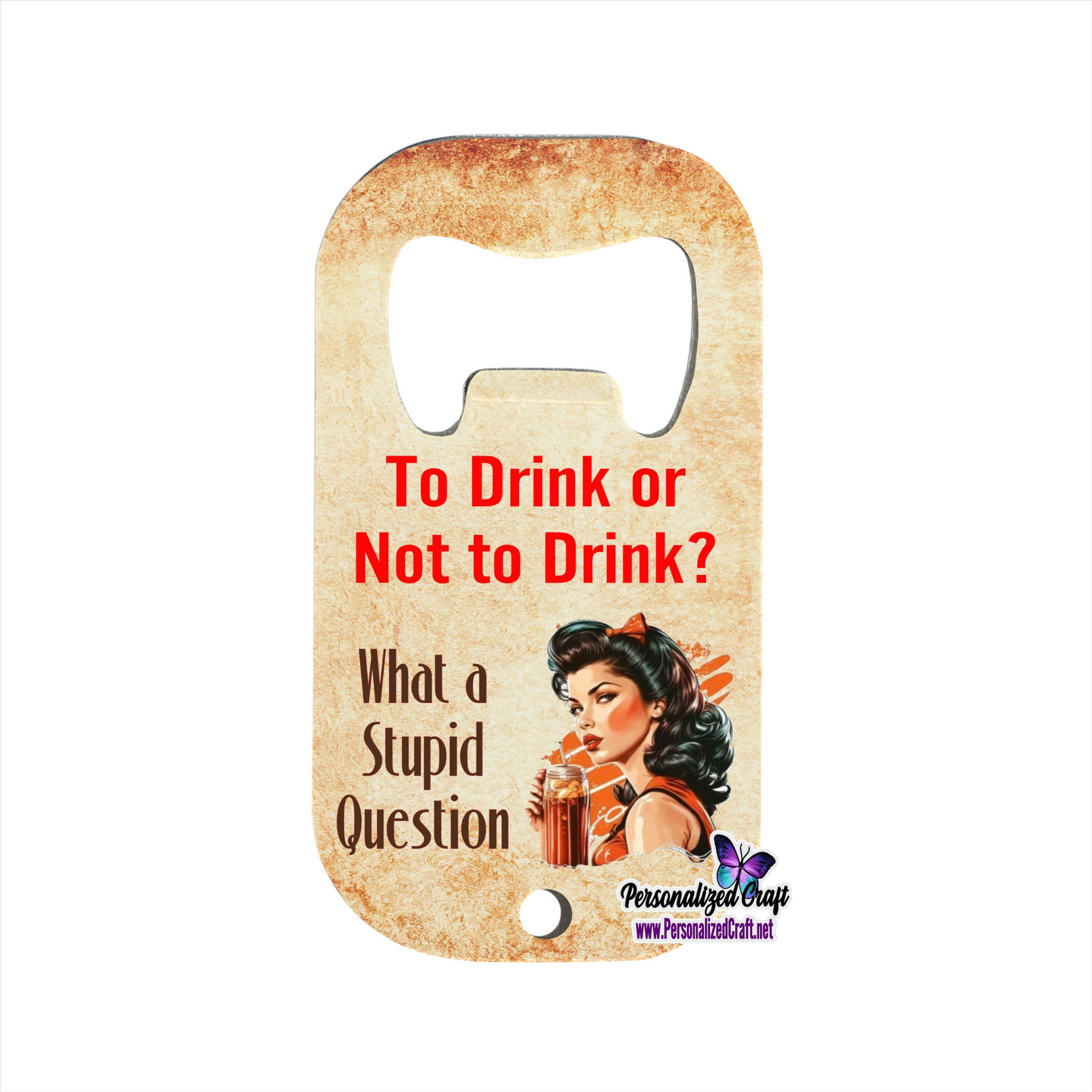 To Drink or Not To Drink, Bottle Opener, Wedding Party Favors, Pinup Girl