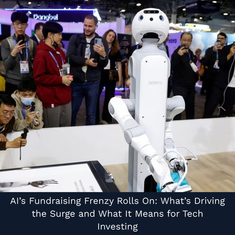 AI’s Fundraising Frenzy Rolls On: What’s Driving the Surge and What It Means for Tech Investing