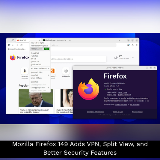 Mozilla Firefox 149 Adds VPN, Split View, and Better Security Features