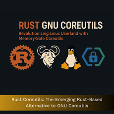 Rust Coreutils: The Emerging Rust-Based Alternative to GNU Coreutils