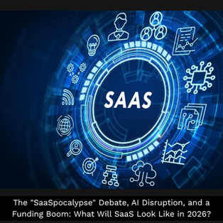 The "SaaSpocalypse" Debate, AI Disruption, and a Funding Boom: What Will SaaS Look Like in 2026?