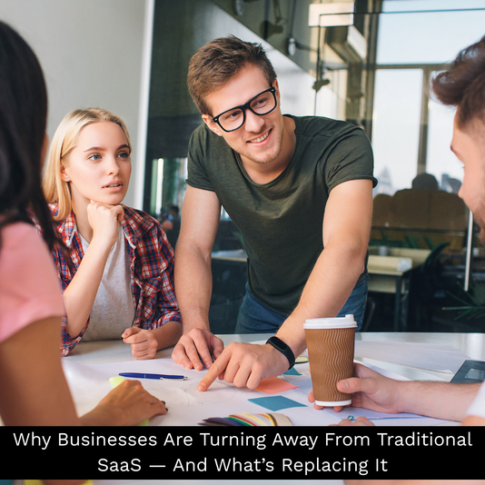 Why Businesses Are Turning Away From Traditional SaaS — And What’s Replacing It