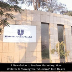 A New Guide to Modern Marketing: How Unilever Is Turning the "Mundane" Into Desire