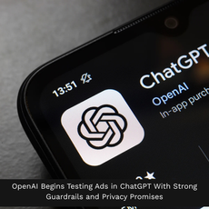 OpenAI Begins Testing Ads in ChatGPT With Strong Guardrails and Privacy Promises