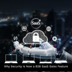 Why Security Is Now a B2B SaaS Sales Feature