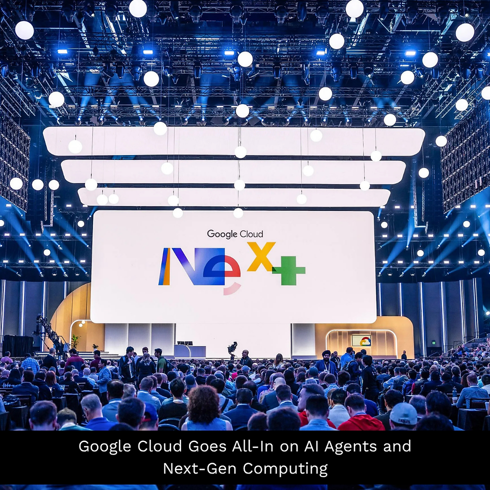 Google Cloud Goes All-In on AI Agents and Next-Gen Computing
