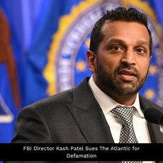 FBI Director Kash Patel Sues The Atlantic for Defamation