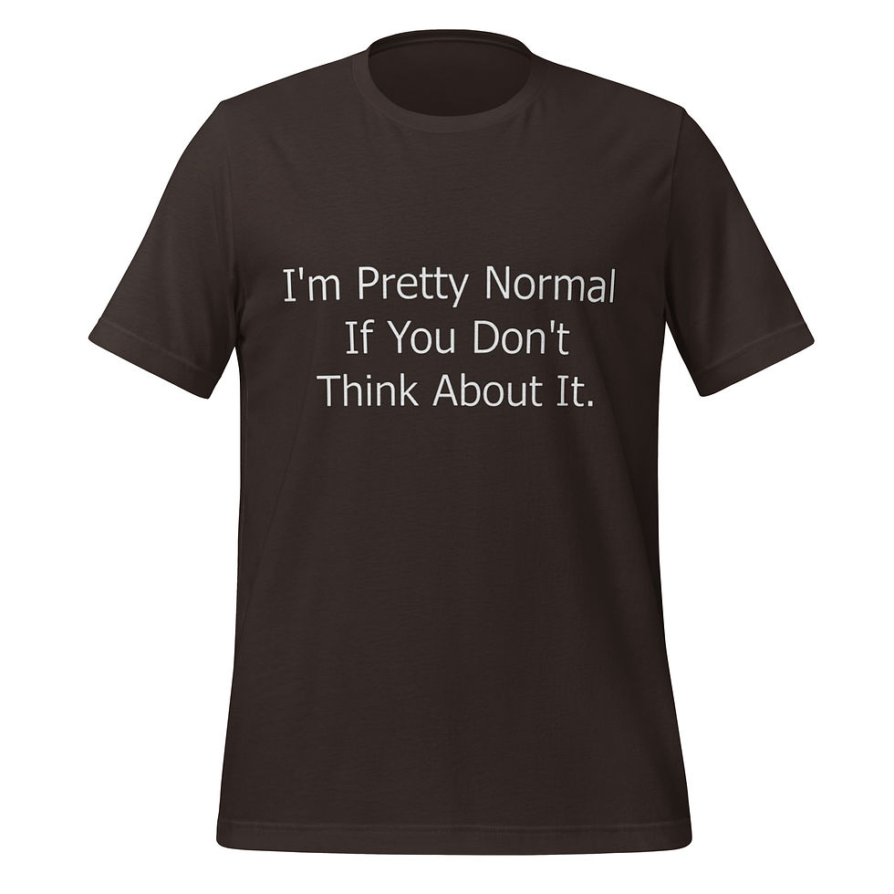 Thumbnail: A Pretty Normal Unisex T Shirt