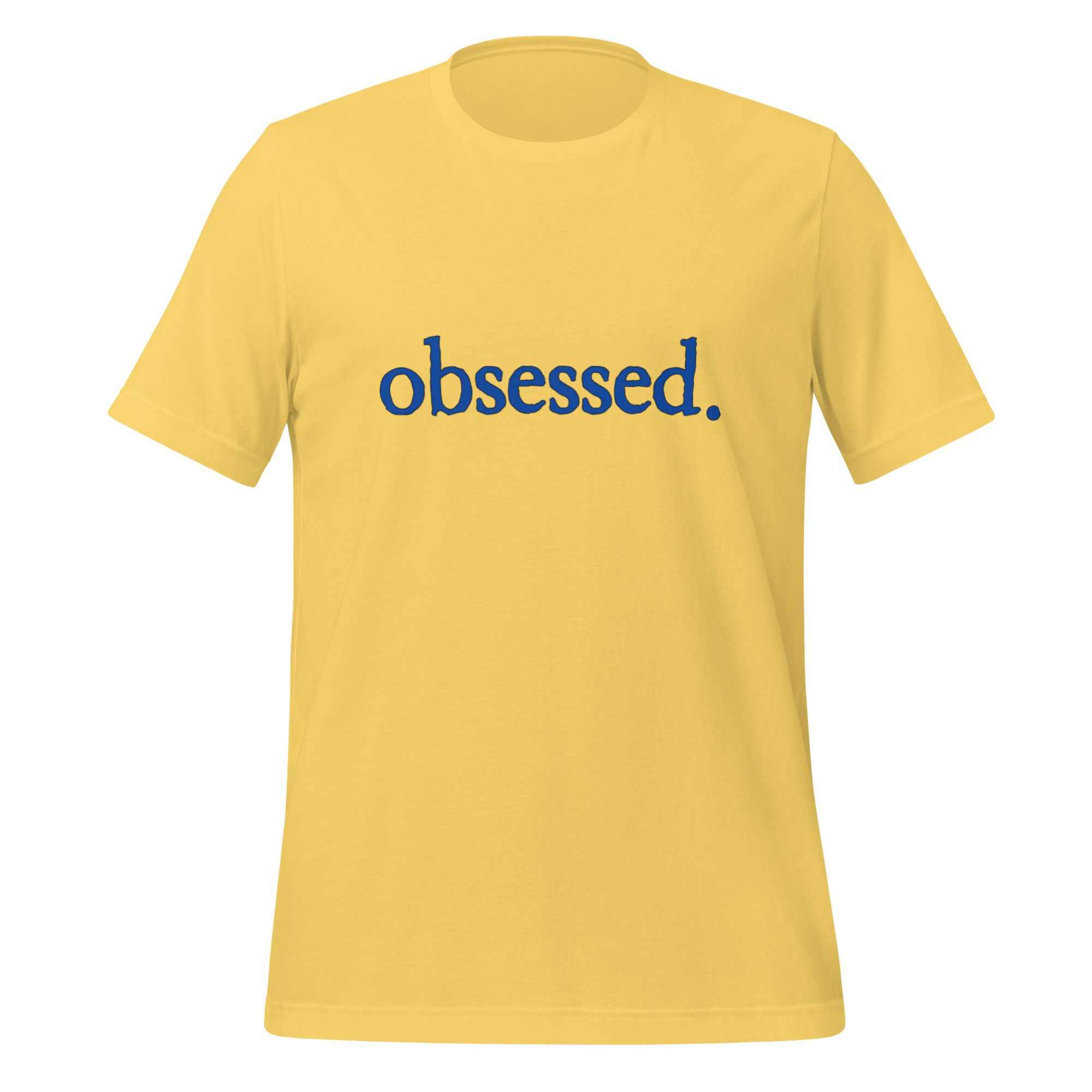 obsessed. Unisex T Shirt