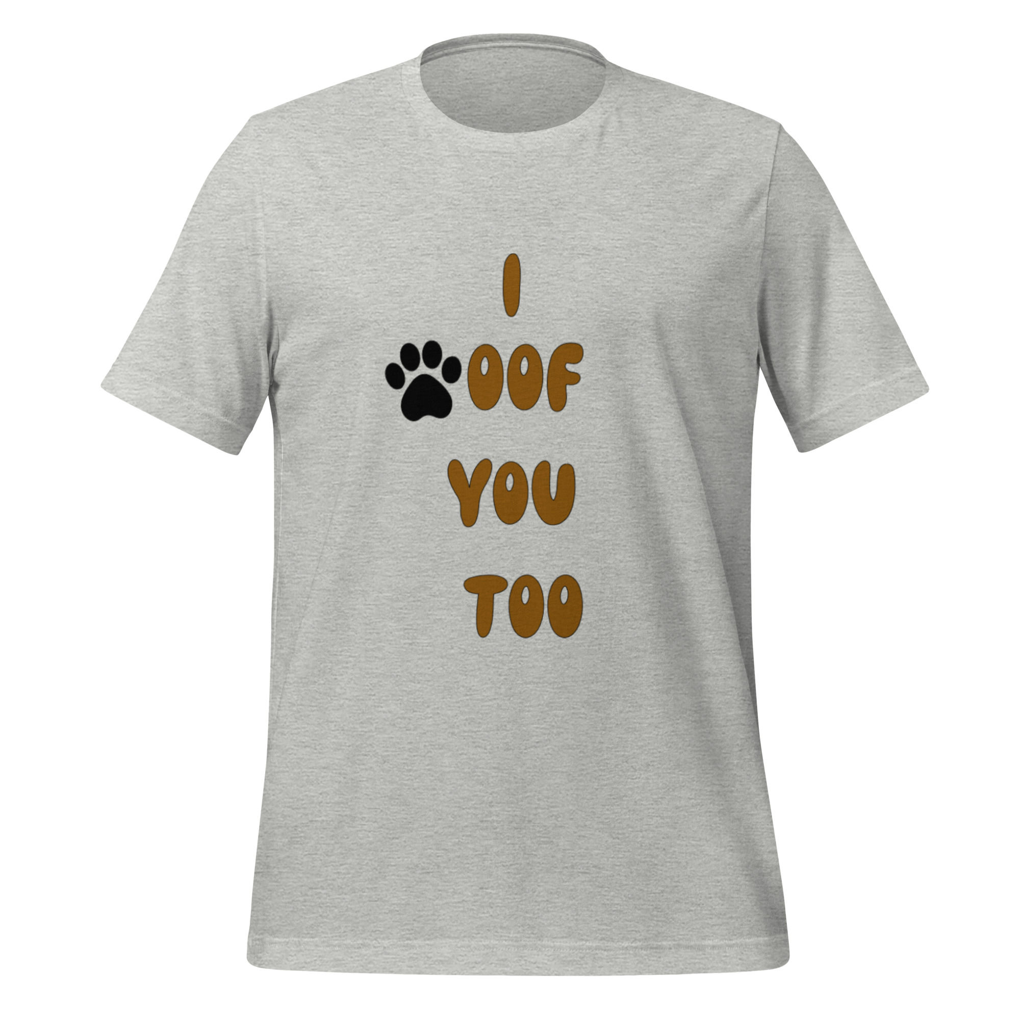 I Woof You Unisex T Shirt