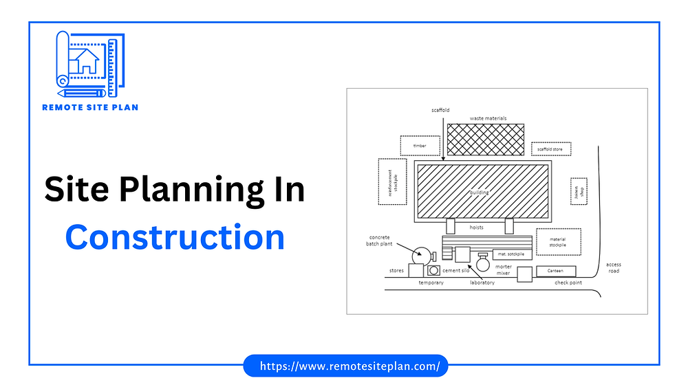 Site Planning in Construction: The Foundation of Successful Projects