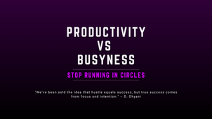 Text on a purple background reads "Productivity vs Busyness. Stop running in circles." Quote: "True success comes from focus and intention."