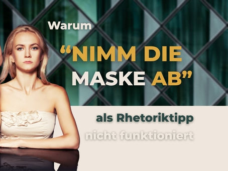 Warum "Nimm die Maske ab" als Rhetoriktipp nicht funktioniert I Institut für Wirkungskompetenz