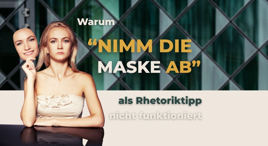 Warum "Nimm die Maske ab" als Rhetoriktipp nicht funktioniert I Institut für Wirkungskompetenz