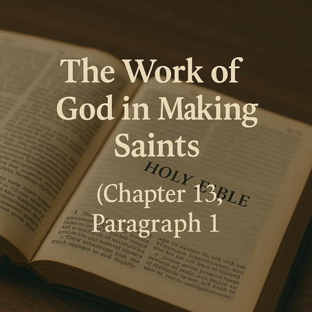 The Work of God in Making Saints (Chapter 13, Paragraph 1)