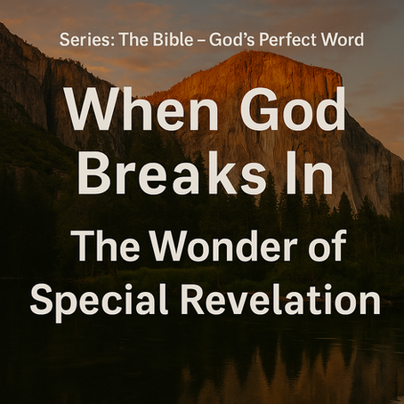 When God Breaks In – The Wonder of Special Revelation
