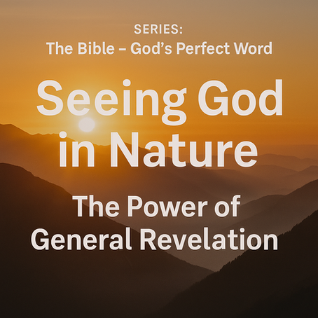 Seeing God in Nature – The Power of General Revelation