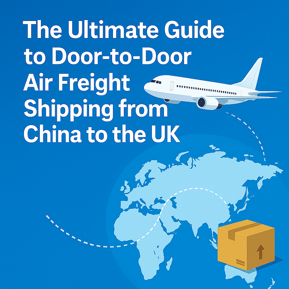 Door-to-Door Air Freight Shipping from China to the UK -  The Ultimate Guide