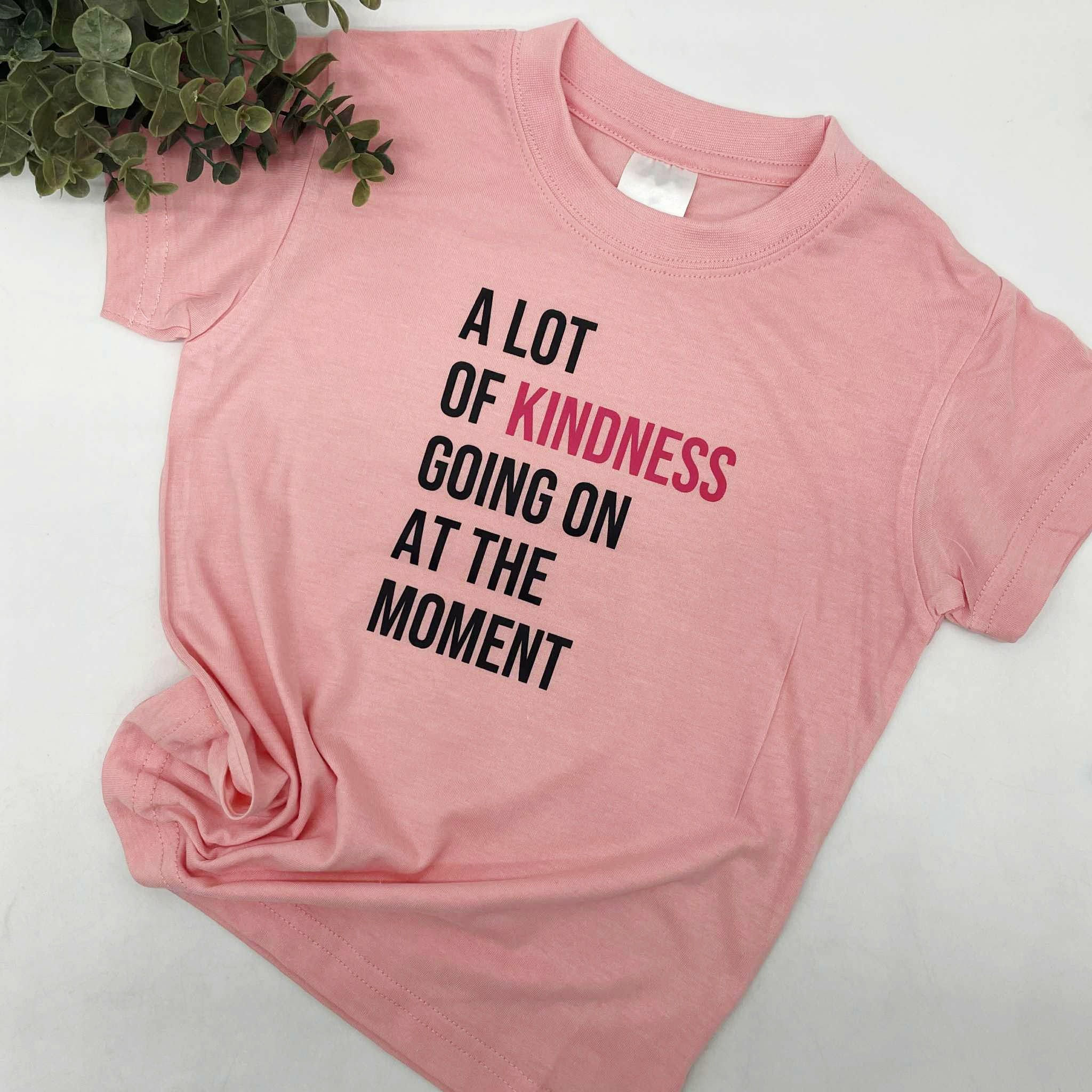 A lot of Kindness going on at the moment Tee | Blanks Blanks Baby