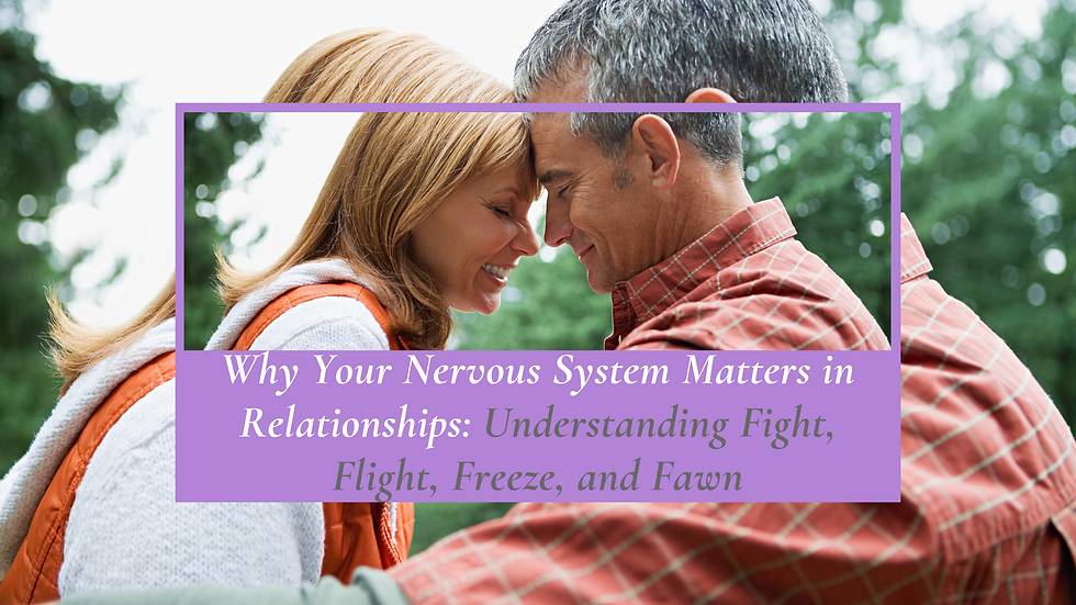 Why Your Nervous System Matters in Relationships: Understanding Fight, Flight, Freeze, and Fawn