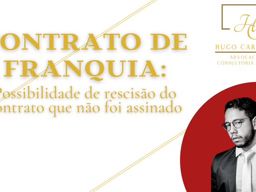Contrato de franquia: possibilidade de rescisão do contrato que não foi assinado