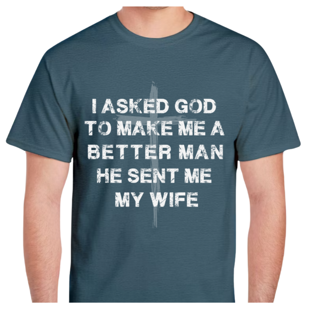 Asked God... Sent My Wife