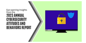Insights on Human Attitudes and Behaviors towards Cybersecurity