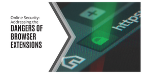 Beware of Browser Extension Risks