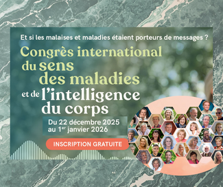 Rediff : Congrès international du sens des maladies et de l’intelligence du corps 22 Déc.-1er Jan