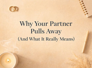 Why Your Partner Pulls Away (And What It Really Means)